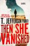 [A Roland Ford Novel 04] • Then She Vanished